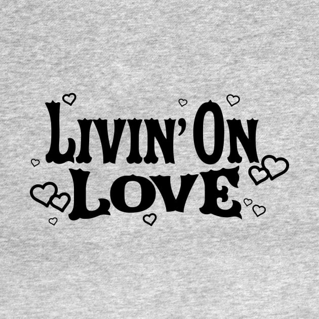 Livin' On Love by Saltee Nuts Designs